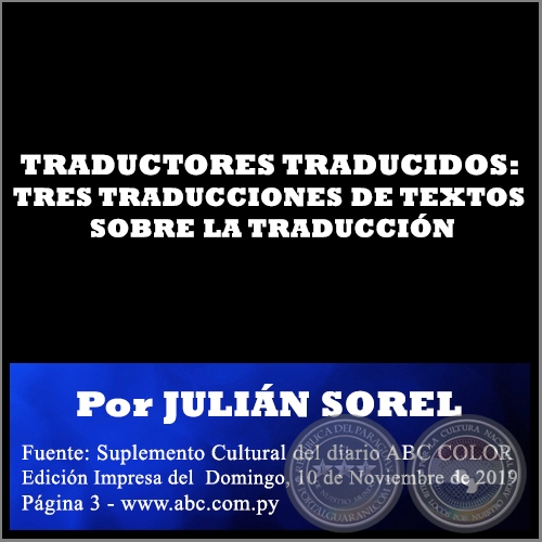TRADUCTORES TRADUCIDOS: TRES TRADUCCIONES DE TEXTOS SOBRE LA TRADUCCIÓN - Por JULIÁN SOREL - Domingo, 10 de Noviembre de 2019
